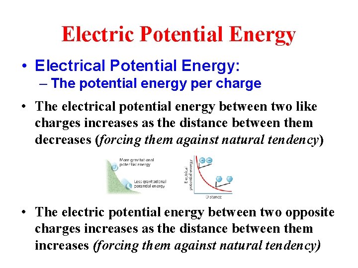 Electric Potential Energy • Electrical Potential Energy: – The potential energy per charge •