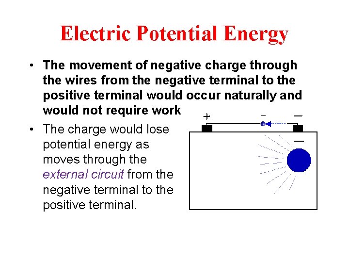 Electric Potential Energy • The movement of negative charge through the wires from the
