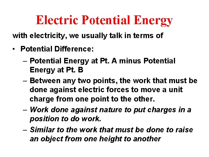Electric Potential Energy with electricity, we usually talk in terms of • Potential Difference: