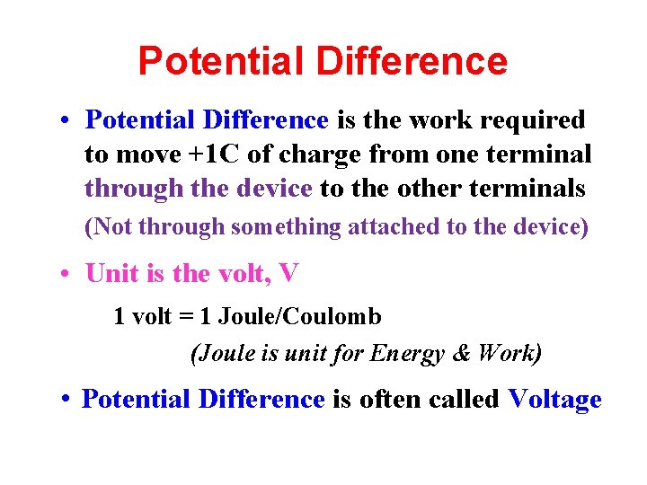Potential Difference • Potential Difference is the work required to move +1 C of