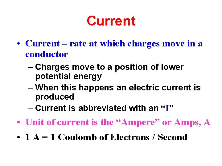 Current • Current – rate at which charges move in a conductor – Charges