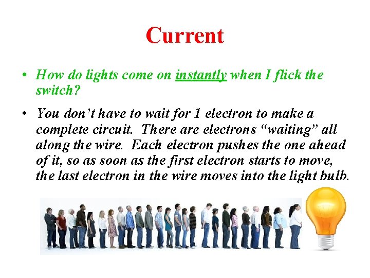 Current • How do lights come on instantly when I flick the switch? •