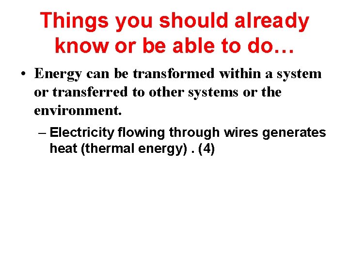 Things you should already know or be able to do… • Energy can be
