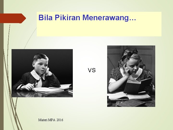Bila Pikiran Menerawang… VS Materi MPA 2016 