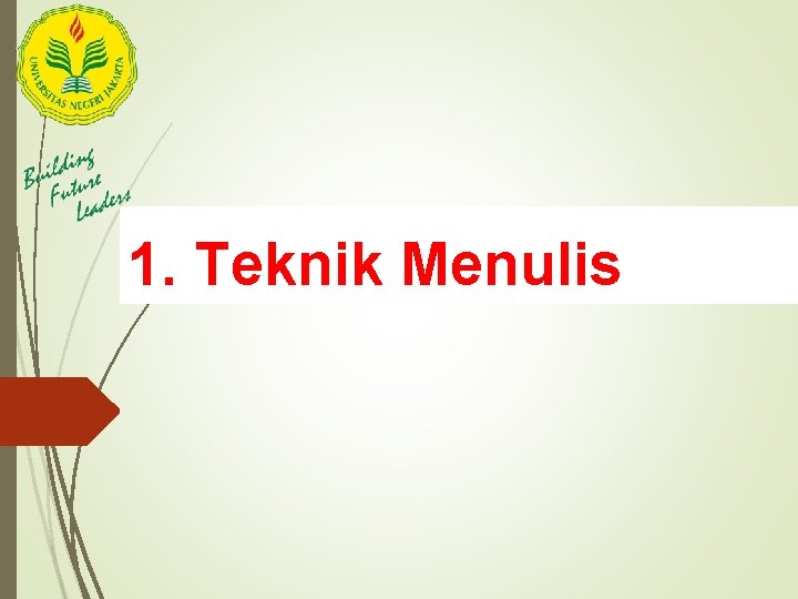 1. Teknik Menulis 