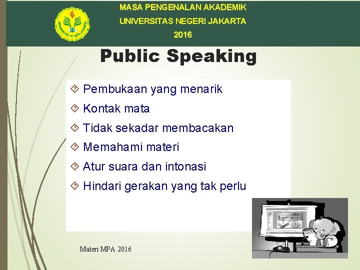 MASA PENGENALAN AKADEMIK UNIVERSITAS NEGERI JAKARTA 2016 Public Speaking Pembukaan yang menarik Kontak mata