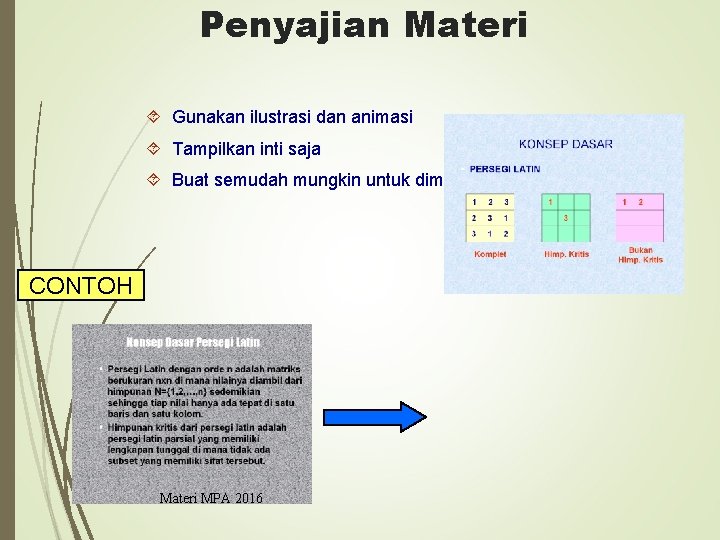 Penyajian Materi Gunakan ilustrasi dan animasi Tampilkan inti saja Buat semudah mungkin untuk dimengerti