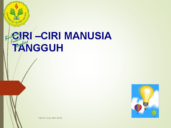 CIRI –CIRI MANUSIA TANGGUH TIM PD 1 UNJ-MPA 2016 