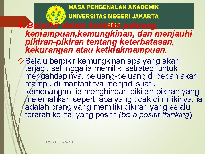 MASA PENGENALAN AKADEMIK UNIVERSITAS NEGERI JAKARTA 2016 peluang, 4. Berpikir dalam konteks kemampuan, kemungkinan,