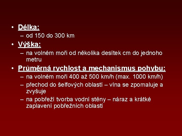  • Délka: – od 150 do 300 km • Výška: – na volném