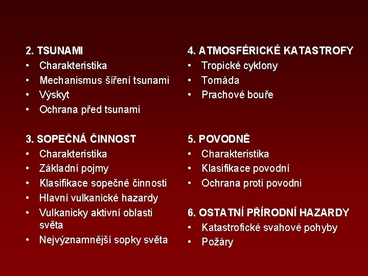 2. TSUNAMI • Charakteristika • Mechanismus šíření tsunami • Výskyt • Ochrana před tsunami