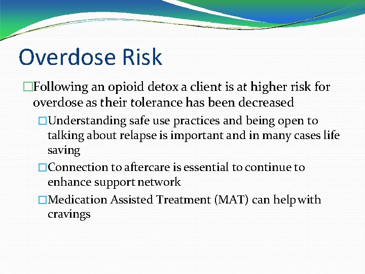 Overdose Risk �Following an opioid detox a client is at higher risk for overdose
