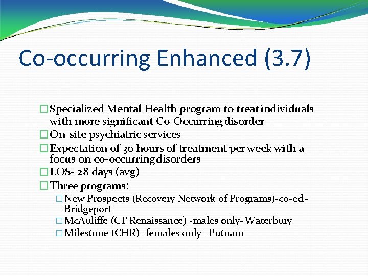 Co-occurring Enhanced (3. 7) �Specialized Mental Health program to treat individuals with more significant