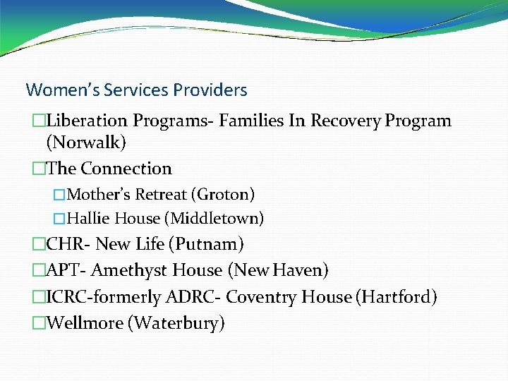 Women’s Services Providers �Liberation Programs- Families In Recovery Program (Norwalk) �The Connection �Mother’s Retreat