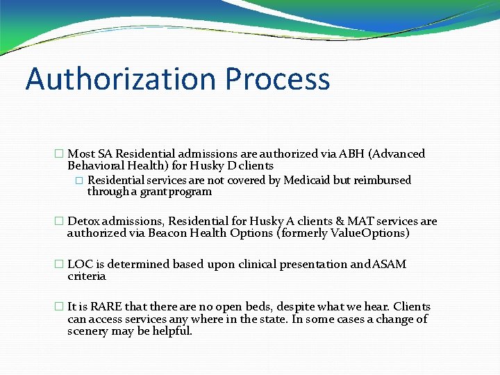 Authorization Process � Most SA Residential admissions are authorized via ABH (Advanced Behavioral Health)