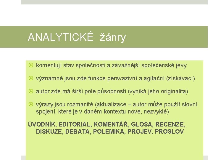 ANALYTICKÉ žánry komentují stav společnosti a závažnější společenské jevy významné jsou zde funkce persvazivní