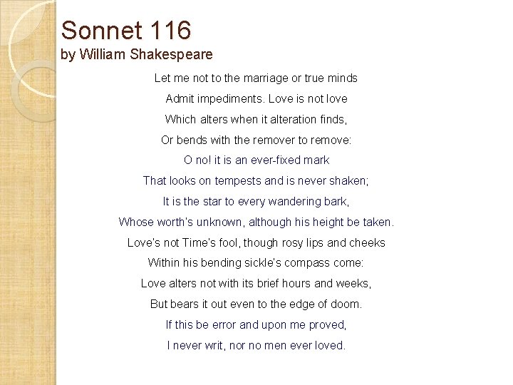 Sonnet 116 by William Shakespeare Let me not to the marriage or true minds