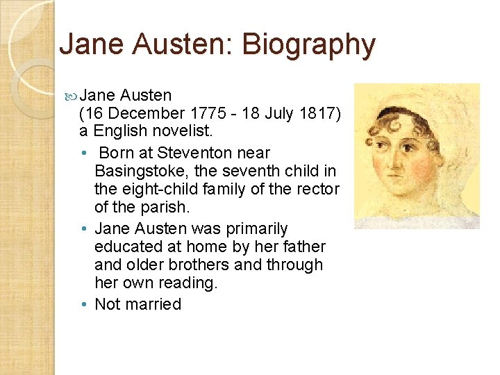 Jane Austen: Biography Jane Austen (16 December 1775 - 18 July 1817) a English