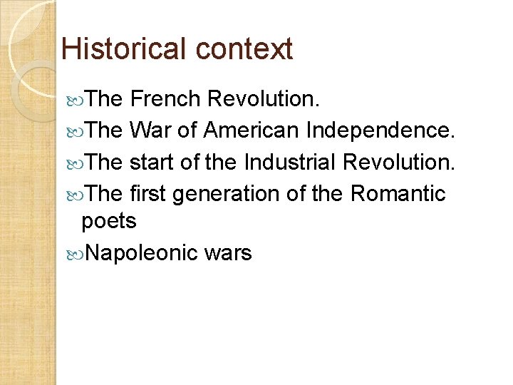 Historical context The French Revolution. The War of American Independence. The start of the