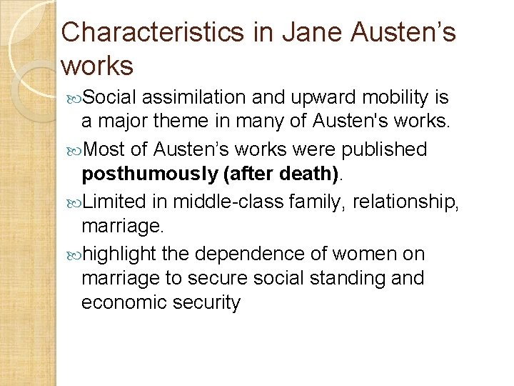 Characteristics in Jane Austen’s works Social assimilation and upward mobility is a major theme