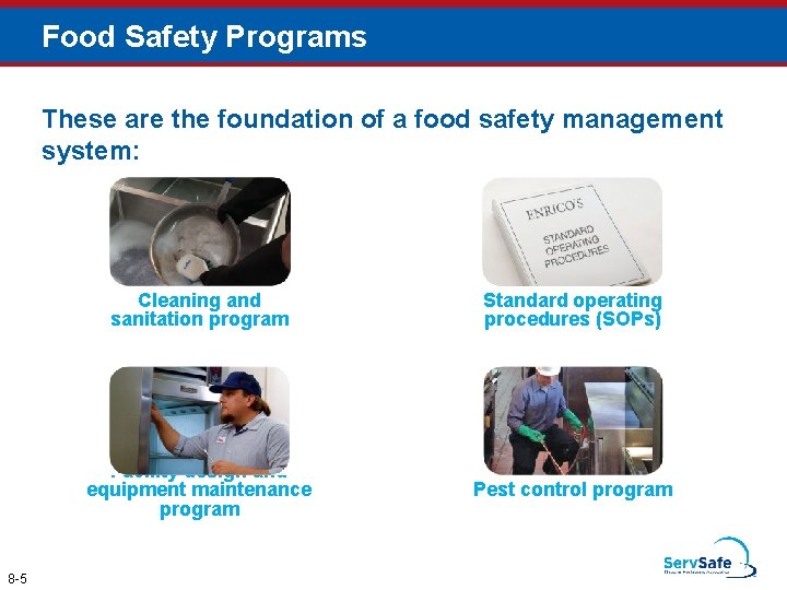 Food Safety Programs These are the foundation of a food safety management system: 8