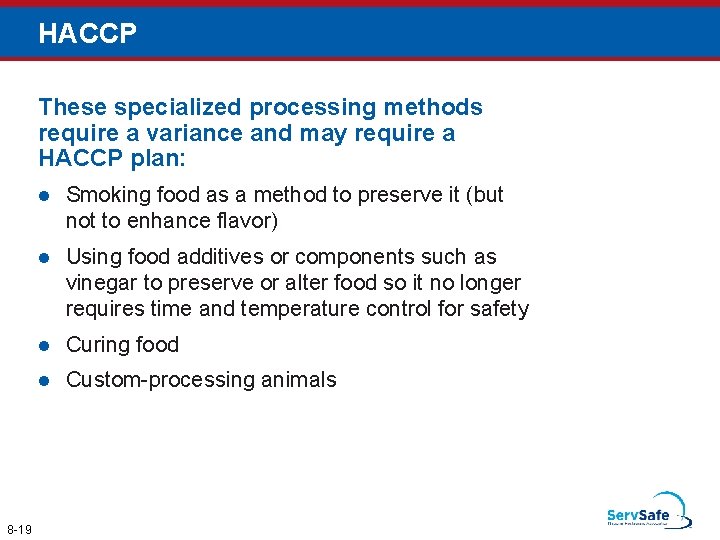 HACCP These specialized processing methods require a variance and may require a HACCP plan: