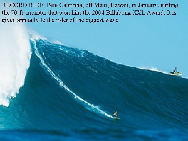 RECORD RIDE: Pete Cabrinha, off Maui, Hawaii, in January, surfing the 70 -ft. monster