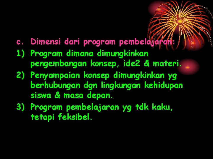 c. Dimensi dari program pembelajaran: 1) Program dimana dimungkinkan pengembangan konsep, ide 2 &