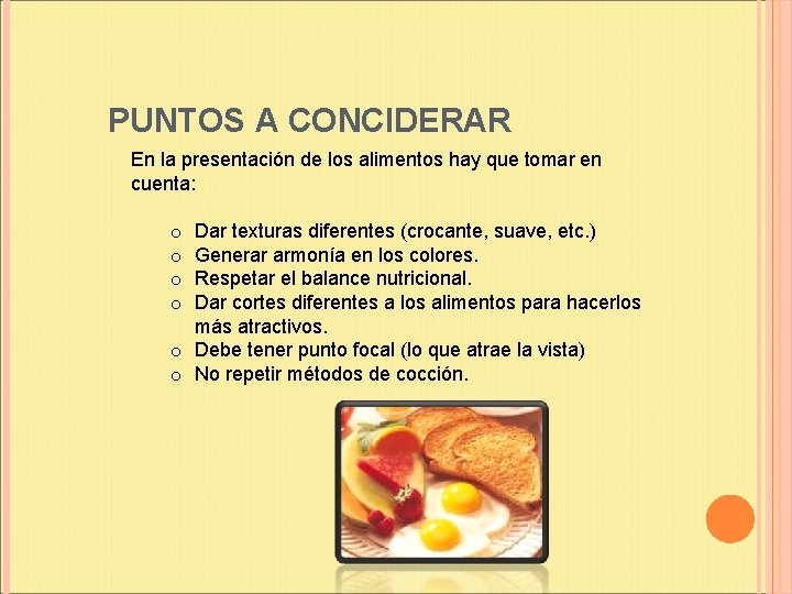 PUNTOS A CONCIDERAR En la presentación de los alimentos hay que tomar en cuenta: