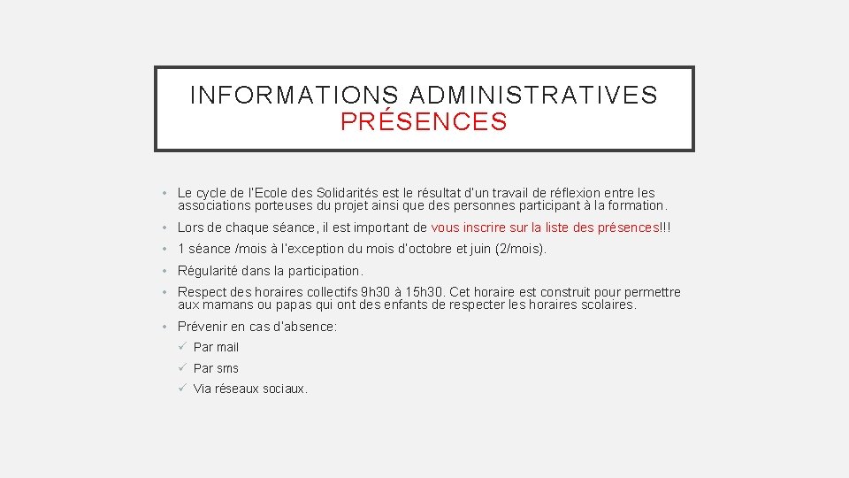 INFORMATIONS ADMINISTRATIVES PRÉSENCES • Le cycle de l’Ecole des Solidarités est le résultat d’un