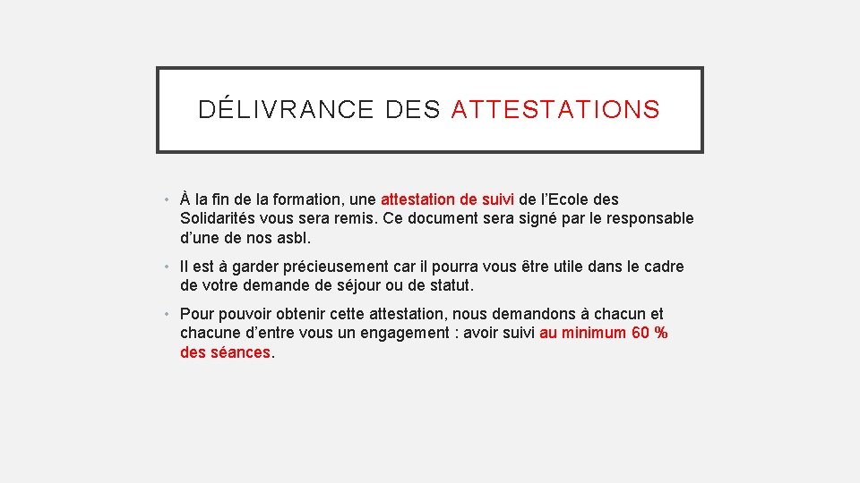 DÉLIVRANCE DES ATTESTATIONS • À la fin de la formation, une attestation de suivi