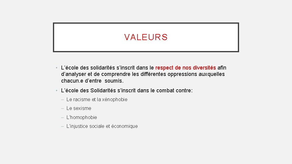 VALEURS • L’école des solidarités s’inscrit dans le respect de nos diversités afin d’analyser