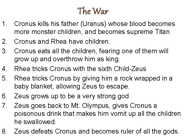 The War 1. Cronus kills his father (Uranus) whose blood becomes more monster children,