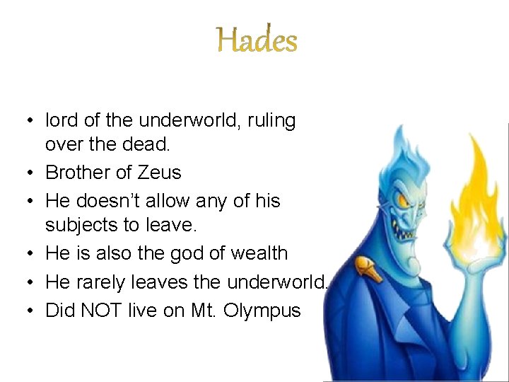  • lord of the underworld, ruling over the dead. • Brother of Zeus