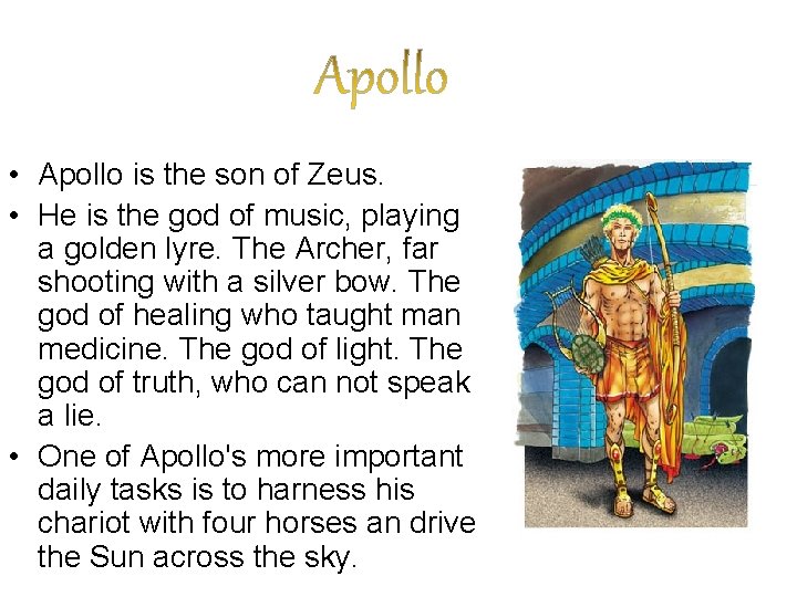  • Apollo is the son of Zeus. • He is the god of