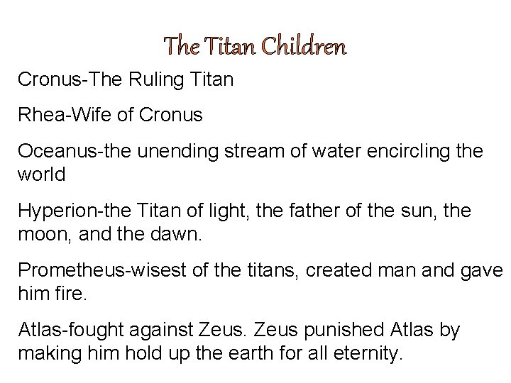 The Titan Children Cronus-The Ruling Titan Rhea-Wife of Cronus Oceanus-the unending stream of water