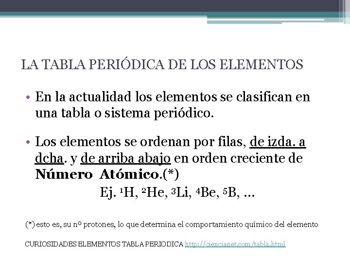 LA TABLA PERIÓDICA DE LOS ELEMENTOS • En la actualidad los elementos se clasifican