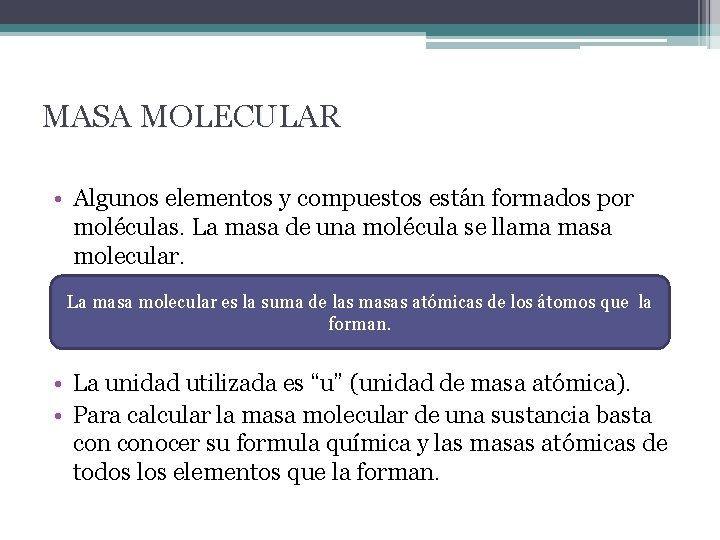MASA MOLECULAR • Algunos elementos y compuestos están formados por moléculas. La masa de