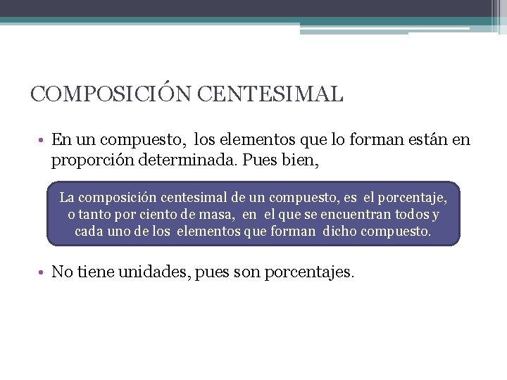 COMPOSICIÓN CENTESIMAL • En un compuesto, los elementos que lo forman están en proporción
