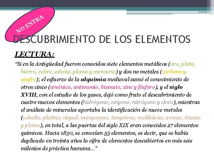 NO E A R NT DESCUBRIMIENTO DE LOS ELEMENTOS LECTURA: “Si en la Antigüedad