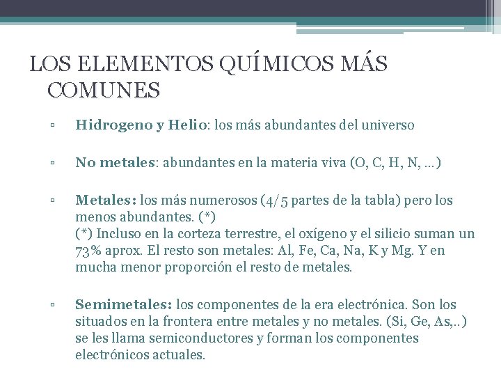 LOS ELEMENTOS QUÍMICOS MÁS COMUNES ▫ Hidrogeno y Helio: los más abundantes del universo