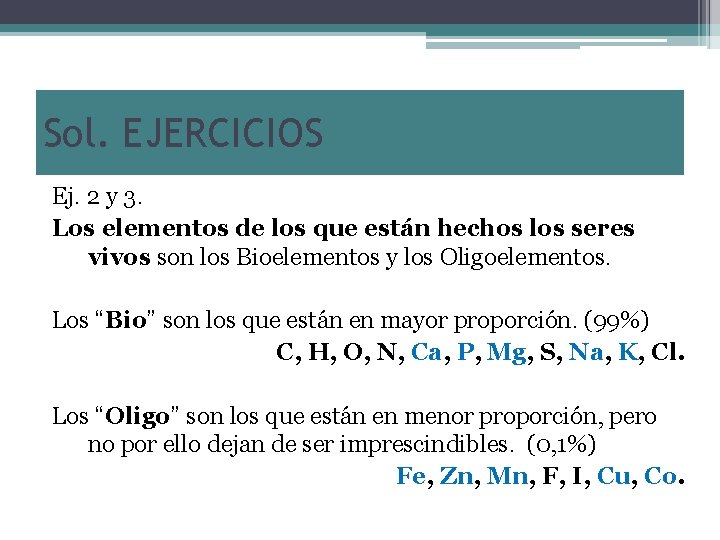 Sol. EJERCICIOS Ej. 2 y 3. Los elementos de los que están hechos los