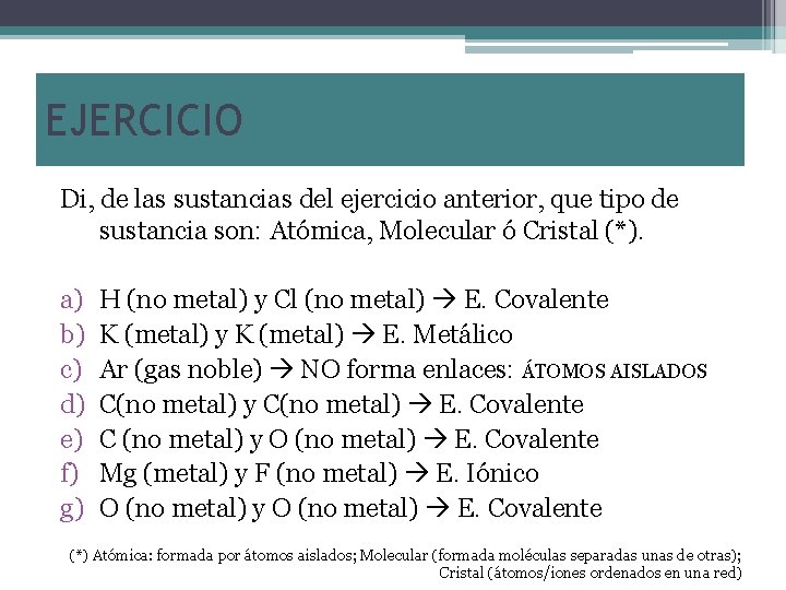 EJERCICIO Di, de las sustancias del ejercicio anterior, que tipo de sustancia son: Atómica,