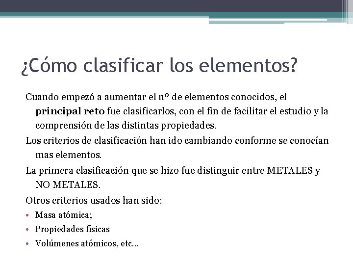 ¿Cómo clasificar los elementos? Cuando empezó a aumentar el nº de elementos conocidos, el