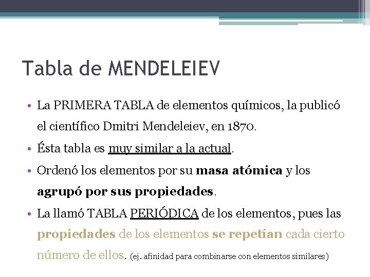 Tabla de MENDELEIEV • La PRIMERA TABLA de elementos químicos, la publicó el científico