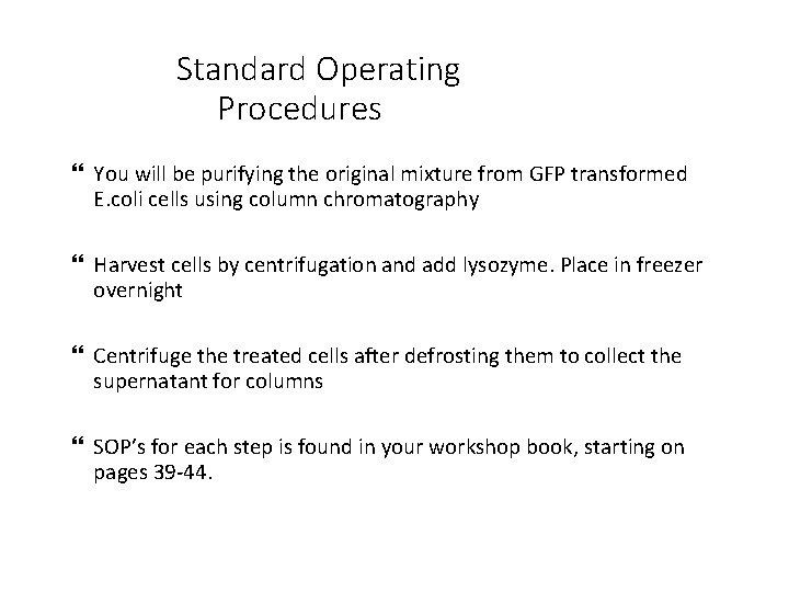 Standard Operating Procedures You will be purifying the original mixture from GFP transformed E.