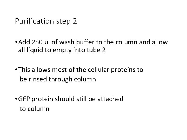 Purification step 2 • Add 250 ul of wash buffer to the column and