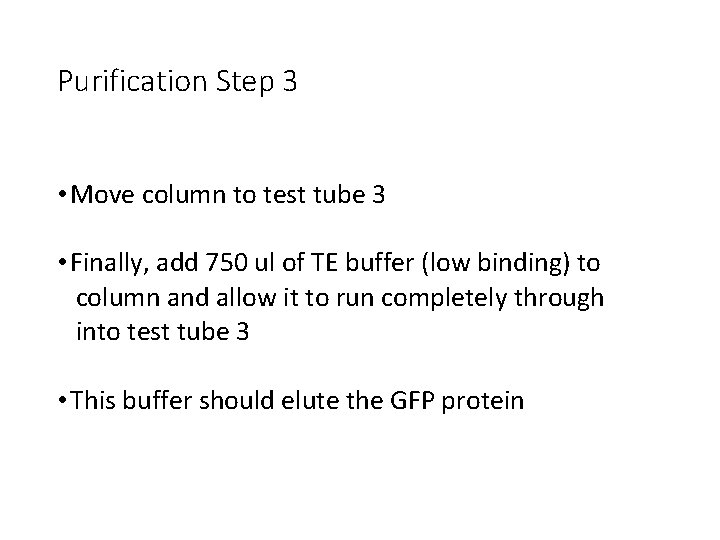 Purification Step 3 • Move column to test tube 3 • Finally, add 750