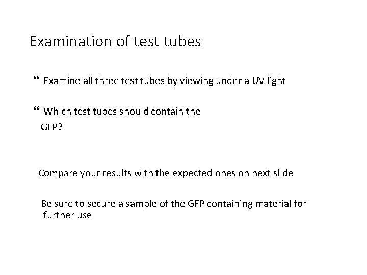 Examination of test tubes Examine all three test tubes by viewing under a UV