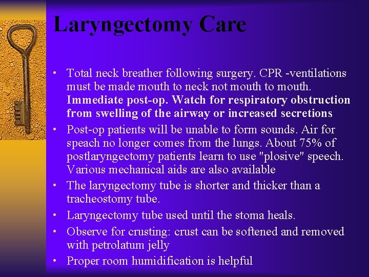 Laryngectomy Care • Total neck breather following surgery. CPR -ventilations • • • must